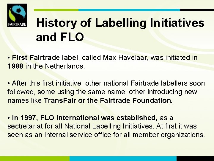 FLO International History of Labelling Initiatives and FLO • First Fairtrade label, called Max