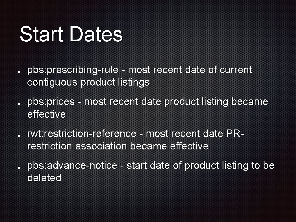 Start Dates pbs: prescribing-rule - most recent date of current contiguous product listings pbs:
