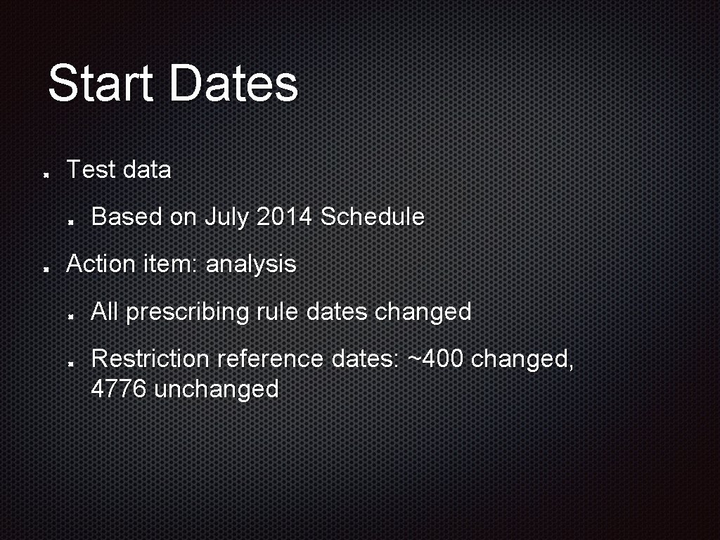 Start Dates Test data Based on July 2014 Schedule Action item: analysis All prescribing