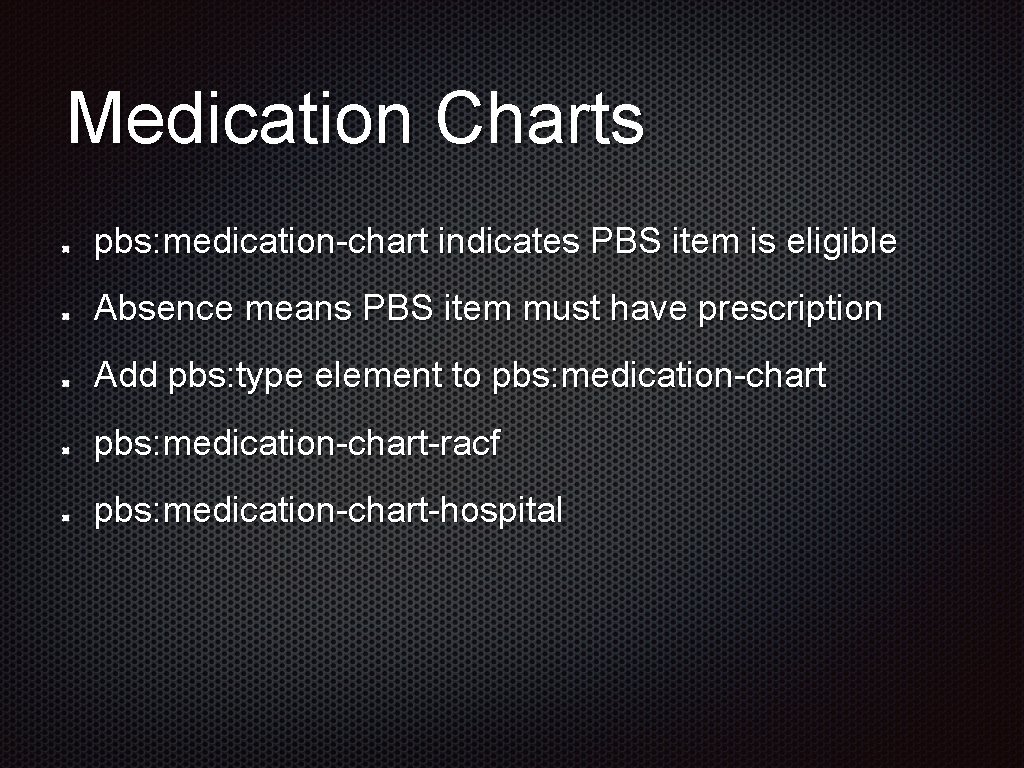 Medication Charts pbs: medication-chart indicates PBS item is eligible Absence means PBS item must