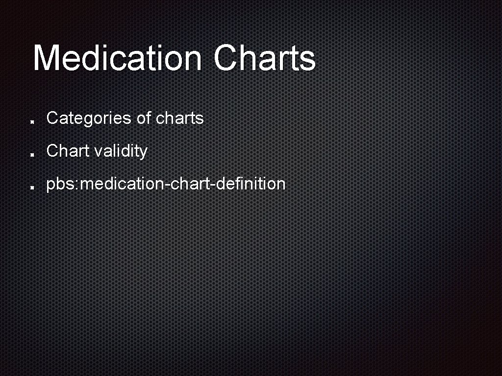 Medication Charts Categories of charts Chart validity pbs: medication-chart-definition 