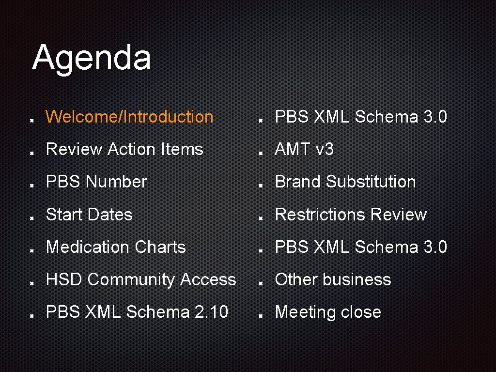 Agenda Welcome/Introduction PBS XML Schema 3. 0 Review Action Items AMT v 3 PBS