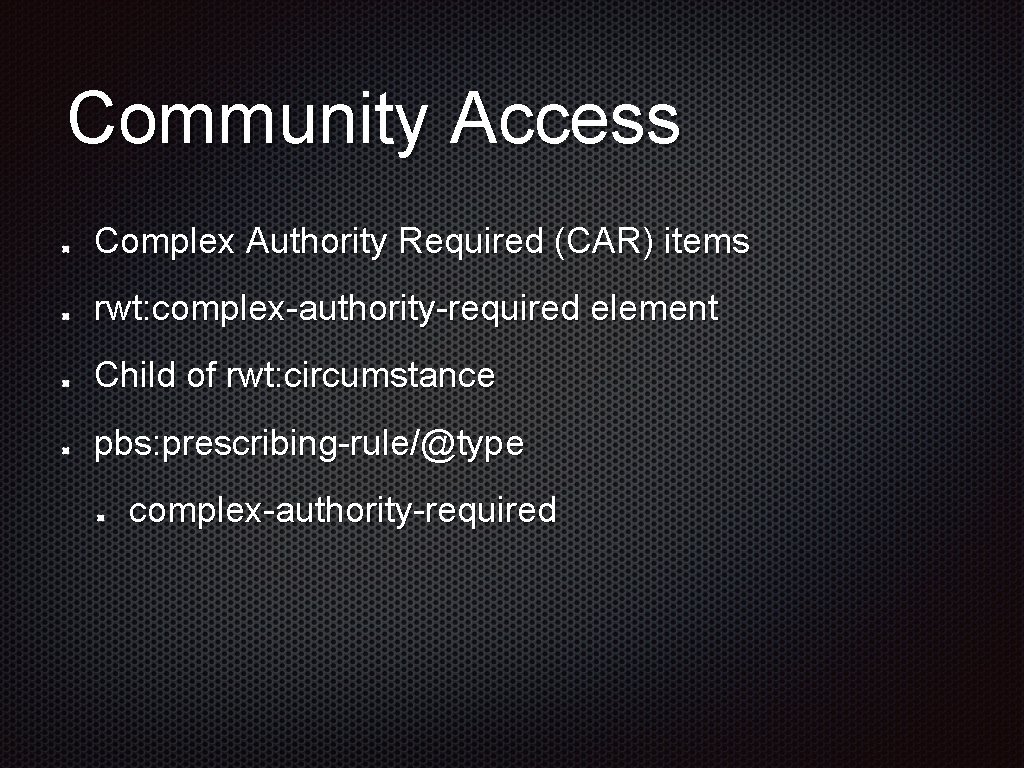 Community Access Complex Authority Required (CAR) items rwt: complex-authority-required element Child of rwt: circumstance