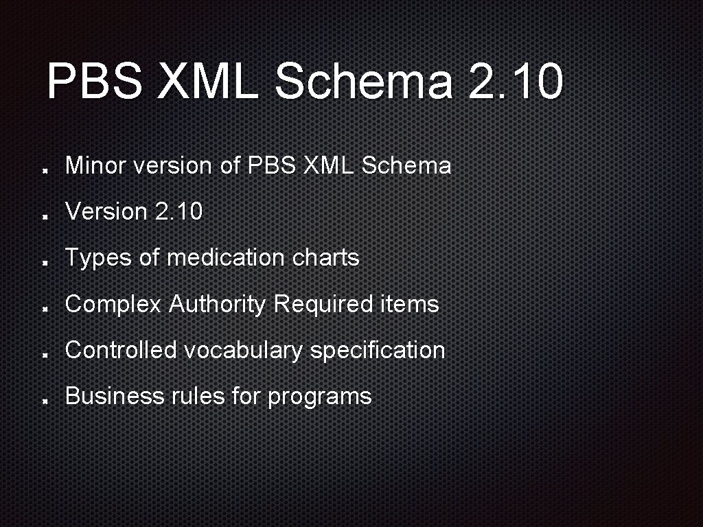 PBS XML Schema 2. 10 Minor version of PBS XML Schema Version 2. 10