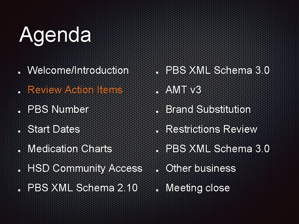 Agenda Welcome/Introduction PBS XML Schema 3. 0 Review Action Items AMT v 3 PBS