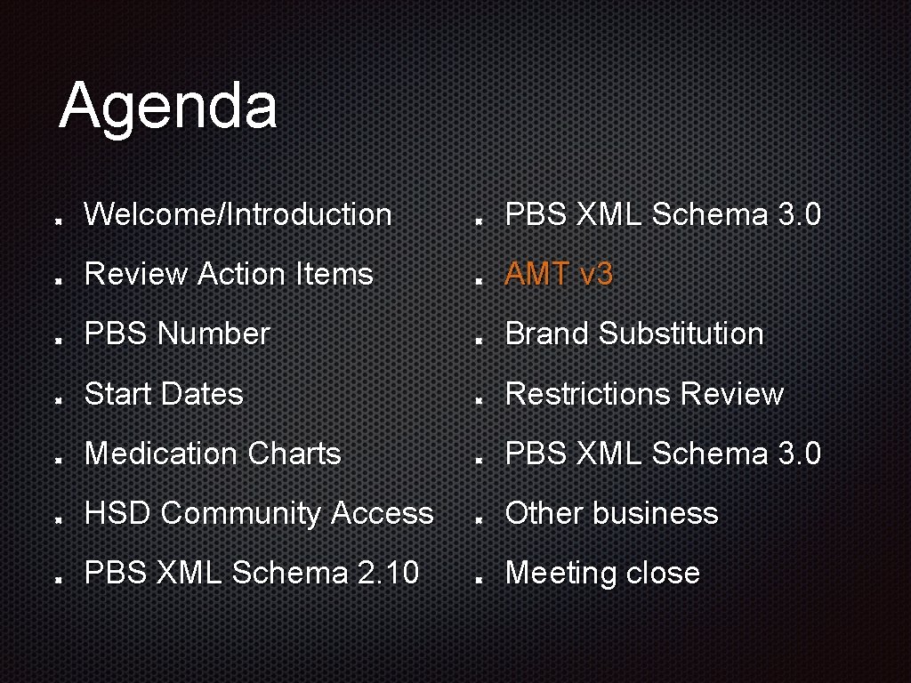 Agenda Welcome/Introduction PBS XML Schema 3. 0 Review Action Items AMT v 3 PBS