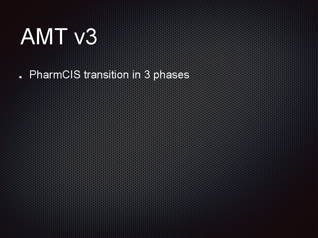 AMT v 3 Pharm. CIS transition in 3 phases 