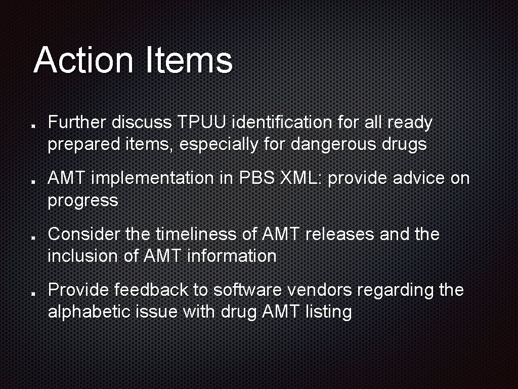 Action Items Further discuss TPUU identification for all ready prepared items, especially for dangerous