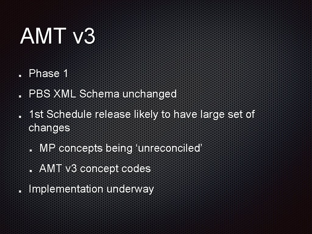 AMT v 3 Phase 1 PBS XML Schema unchanged 1 st Schedule release likely