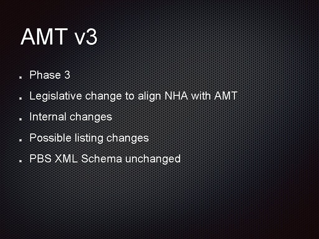 AMT v 3 Phase 3 Legislative change to align NHA with AMT Internal changes