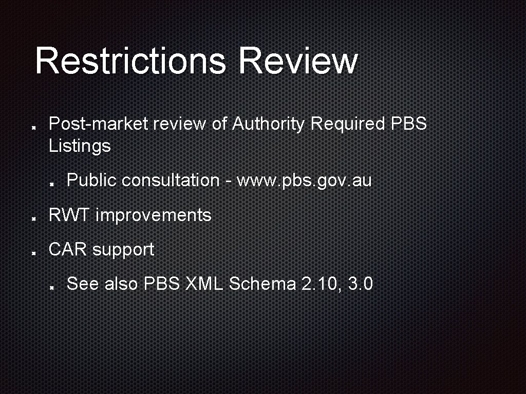 Restrictions Review Post-market review of Authority Required PBS Listings Public consultation - www. pbs.