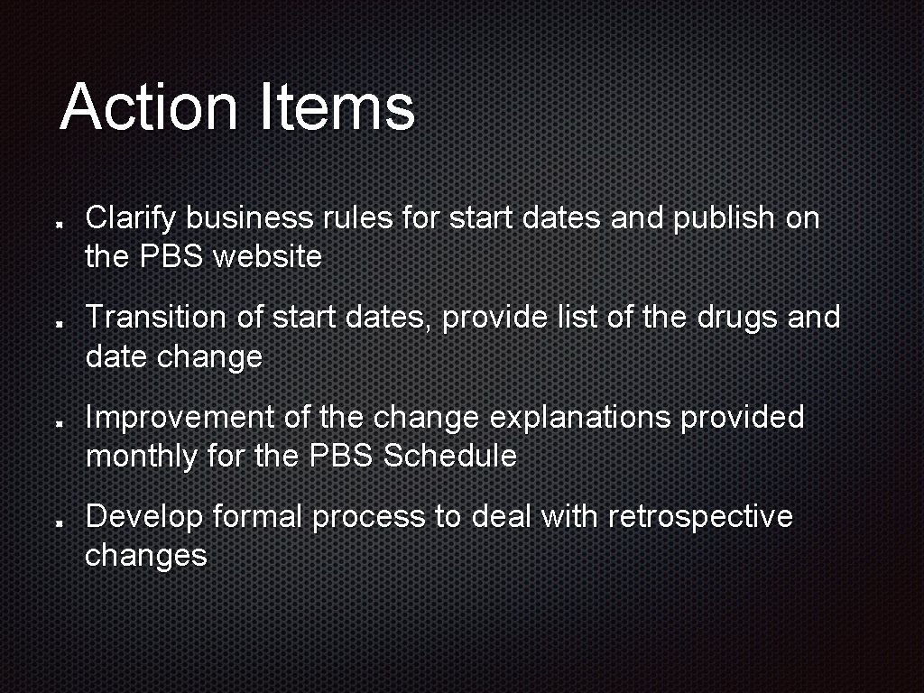 Action Items Clarify business rules for start dates and publish on the PBS website