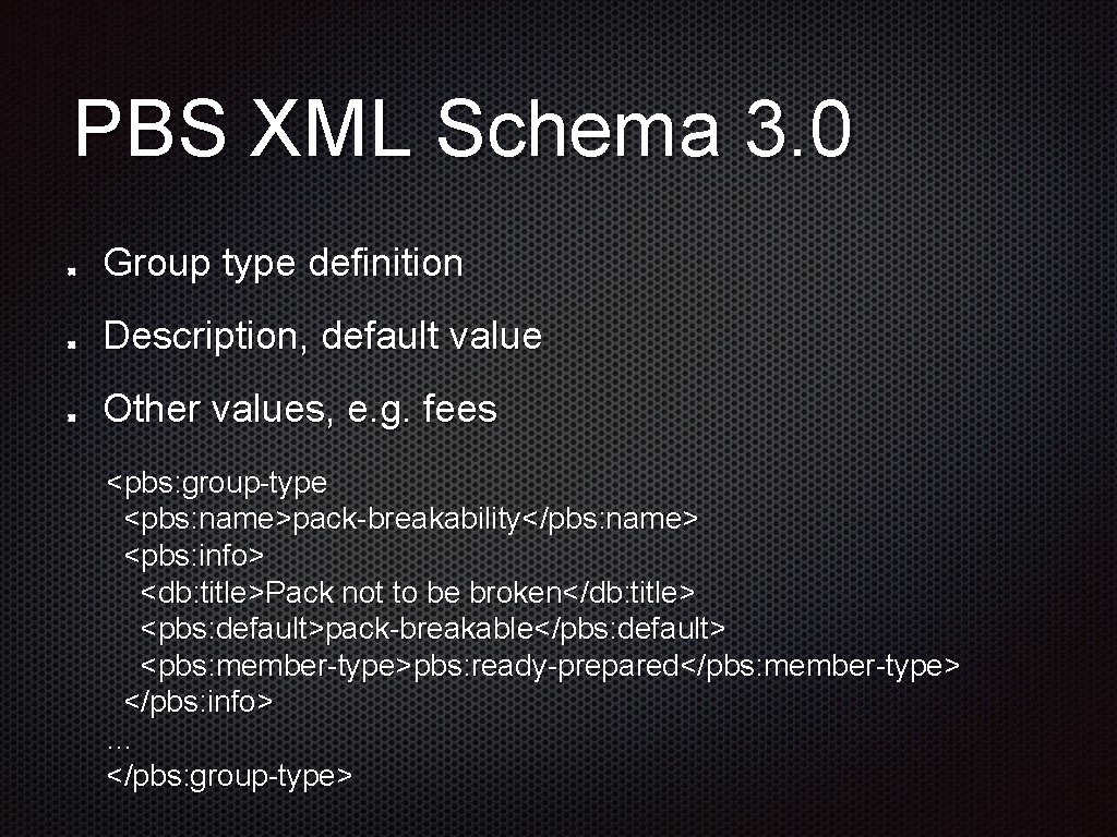 PBS XML Schema 3. 0 Group type definition Description, default value Other values, e.