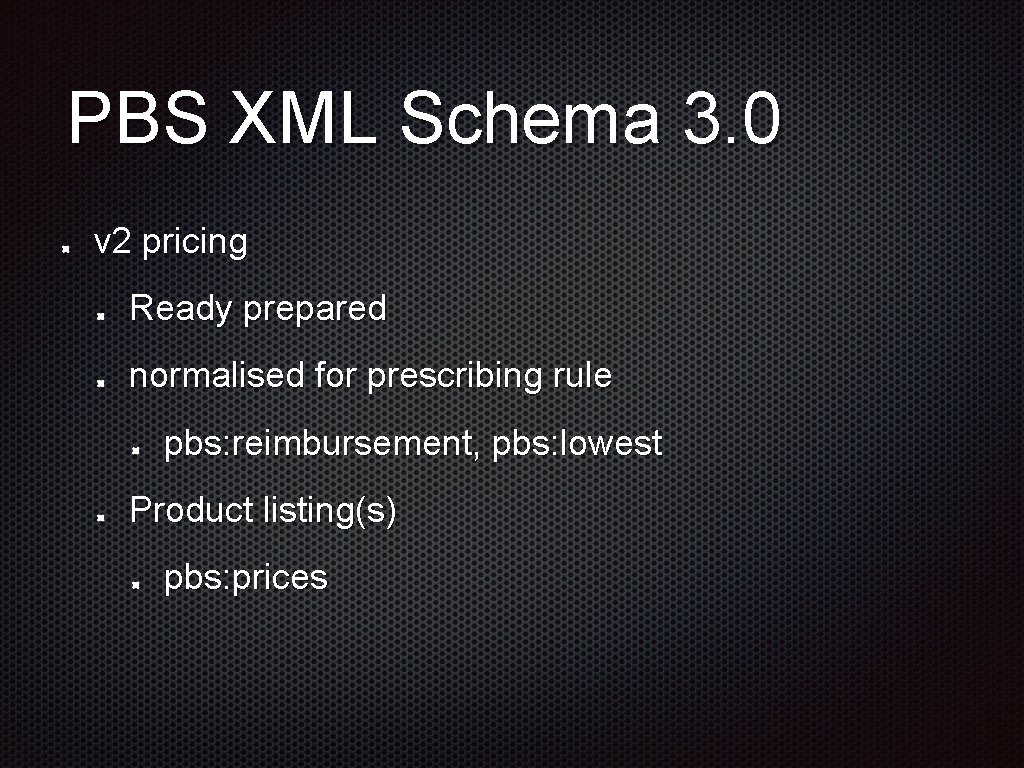 PBS XML Schema 3. 0 v 2 pricing Ready prepared normalised for prescribing rule