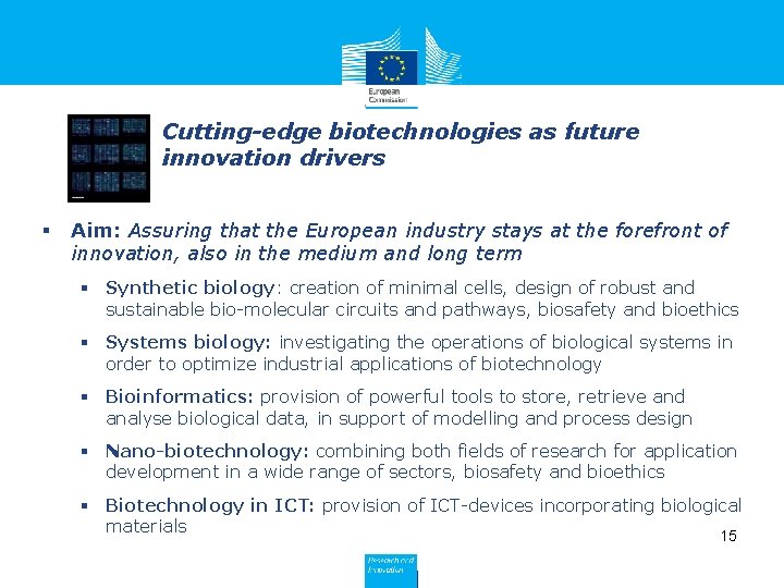 Cutting-edge biotechnologies as future innovation drivers § Aim: Assuring that the European industry stays