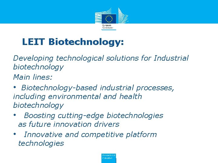 LEIT Biotechnology: Developing technological solutions for Industrial biotechnology Main lines: • Biotechnology-based industrial processes,