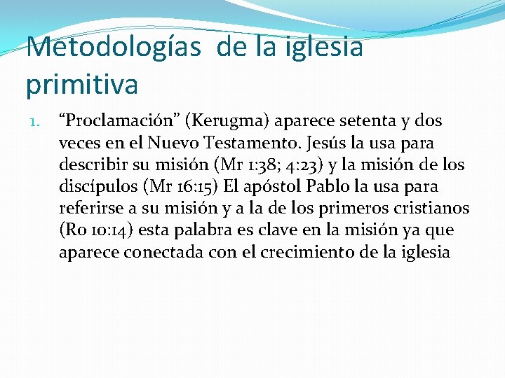 Metodologías de la iglesia primitiva 1. “Proclamación” (Kerugma) aparece setenta y dos veces en
