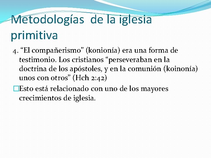 Metodologías de la iglesia primitiva 4. “El compañerismo” (konionía) era una forma de testimonio.