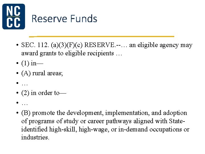 Reserve Funds • SEC. 112. (a)(3)(F)(c) RESERVE. --… an eligible agency may award grants