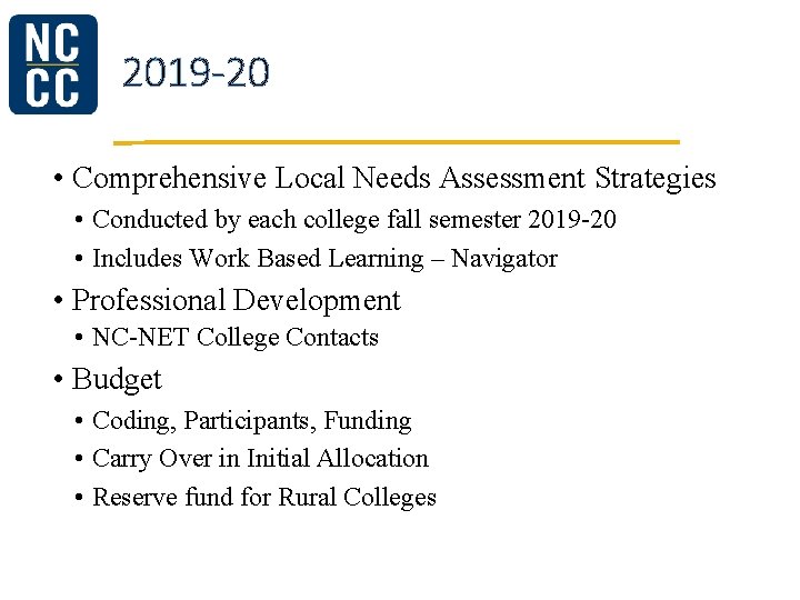 2019 -20 • Comprehensive Local Needs Assessment Strategies • Conducted by each college fall