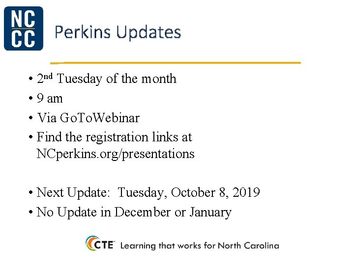 Perkins Updates • 2 nd Tuesday of the month • 9 am • Via