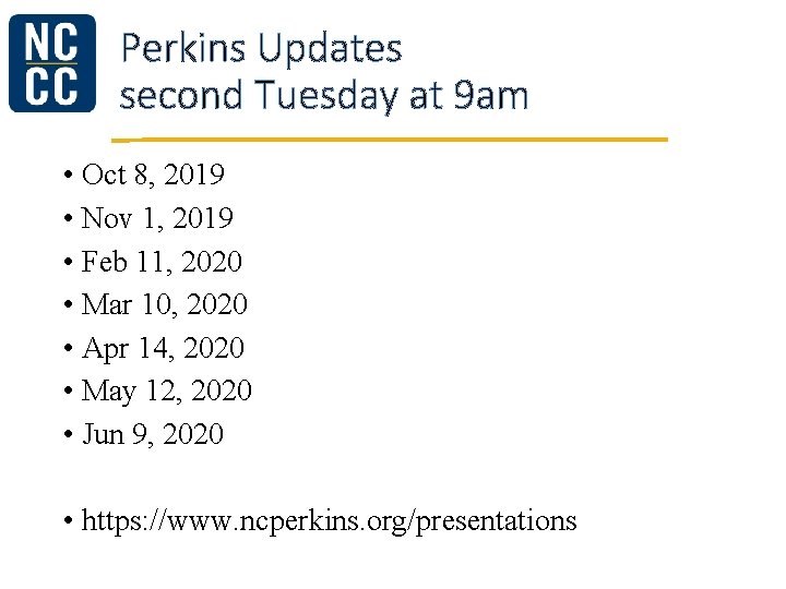 Perkins Updates second Tuesday at 9 am • Oct 8, 2019 • Nov 1,