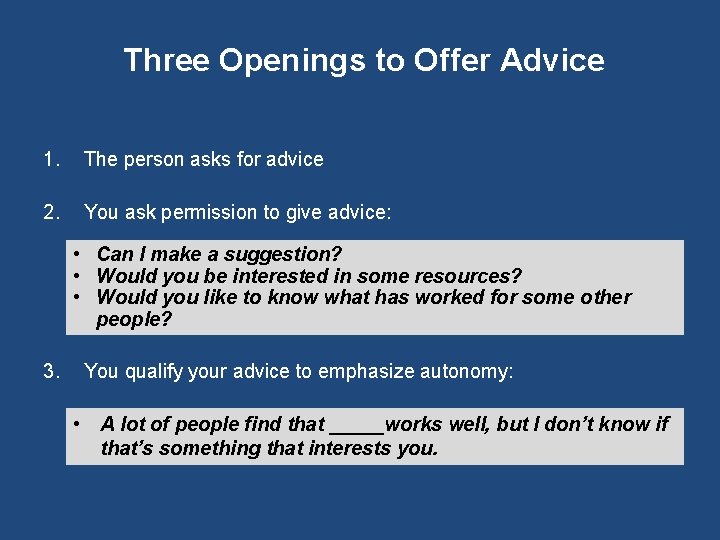 Three Openings to Offer Advice 1. The person asks for advice 2. You ask
