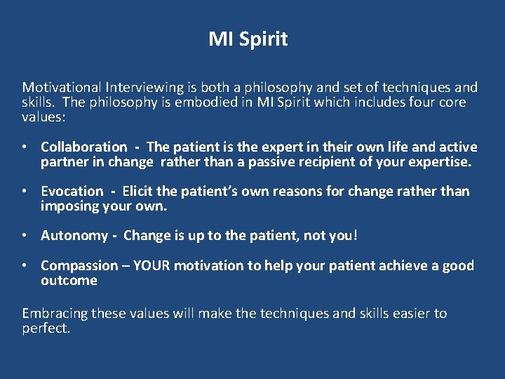 MI Spirit Motivational Interviewing is both a philosophy and set of techniques and skills.