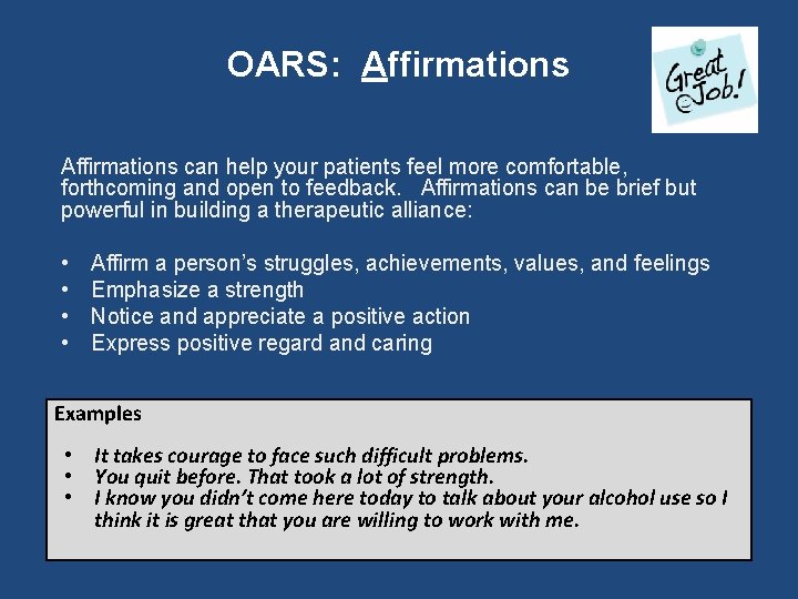 OARS: Affirmations can help your patients feel more comfortable, forthcoming and open to feedback.