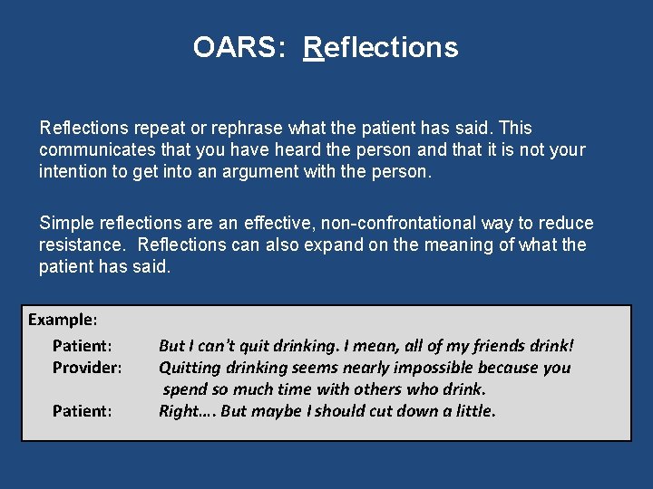 OARS: Reflections repeat or rephrase what the patient has said. This communicates that you