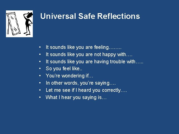 Universal Safe Reflections • • It sounds like you are feeling……. . It sounds