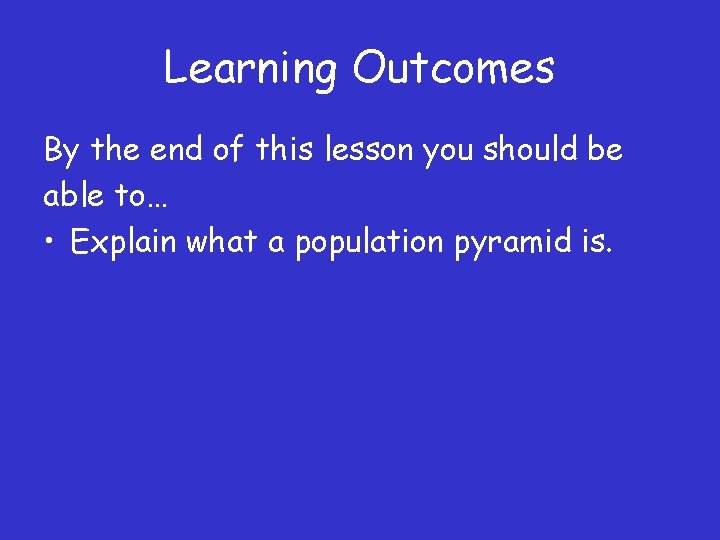 Learning Outcomes By the end of this lesson you should be able to… •