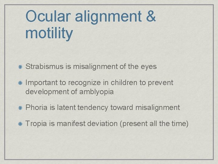 Ocular alignment & motility Strabismus is misalignment of the eyes Important to recognize in