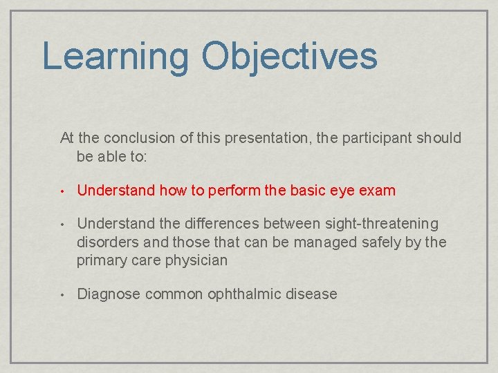 Learning Objectives At the conclusion of this presentation, the participant should be able to:
