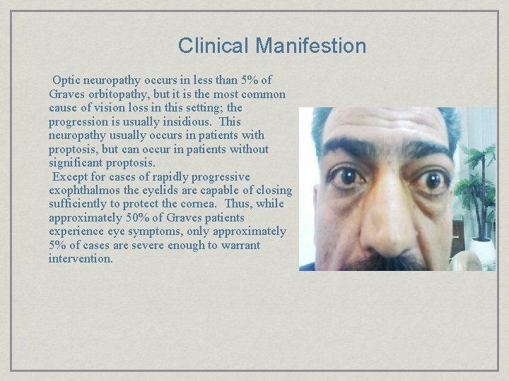 Clinical Manifestion Optic neuropathy occurs in less than 5% of Graves orbitopathy, but it