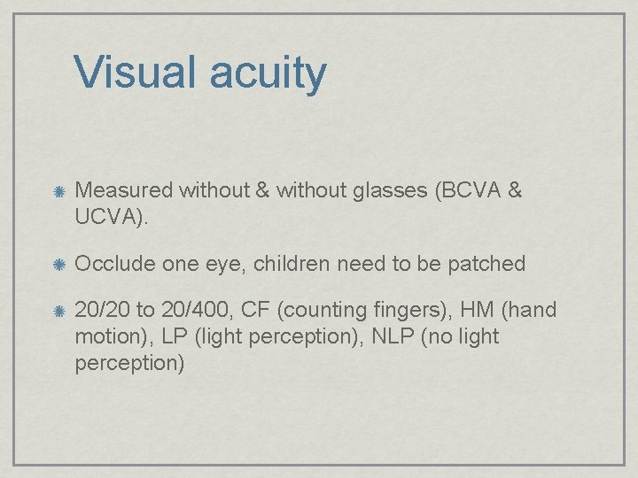 Visual acuity Measured without & without glasses (BCVA & UCVA). Occlude one eye, children