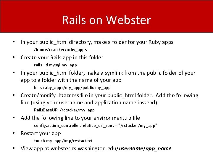 Rails on Webster • In your public_html directory, make a folder for your Ruby