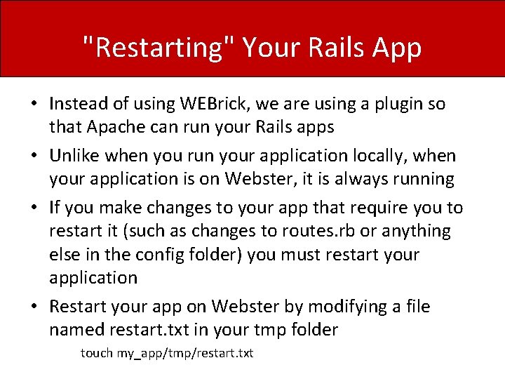 "Restarting" Your Rails App • Instead of using WEBrick, we are using a plugin