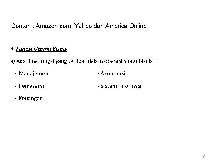 Contoh : Amazon. com, Yahoo dan America Online 4. Fungsi Utama Bisnis a) Ada