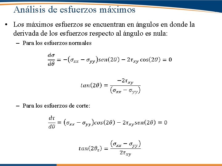 Análisis de esfuerzos máximos • Los máximos esfuerzos se encuentran en ángulos en donde