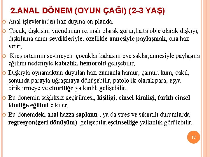 2. ANAL DÖNEM (OYUN ÇAĞI) (2 -3 YAŞ) Anal işlevlerinden haz duyma ön planda,