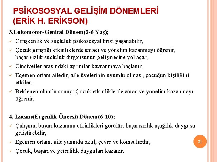 PSİKOSOSYAL GELİŞİM DÖNEMLERİ (ERİK H. ERİKSON) 3. Lokomotor-Genital Dönem(3 -6 Yaş); ü Girişkenlik ve