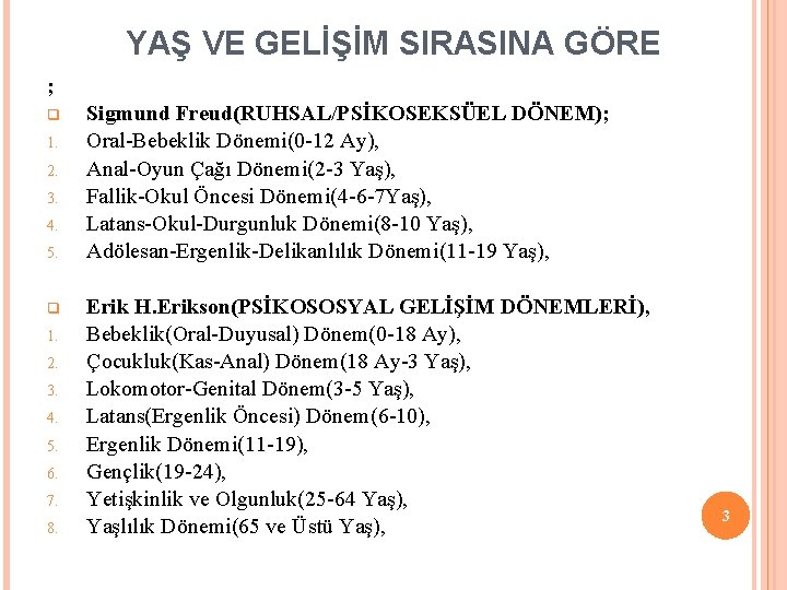 YAŞ VE GELİŞİM SIRASINA GÖRE ; q 1. 2. 3. 4. 5. 6. 7.