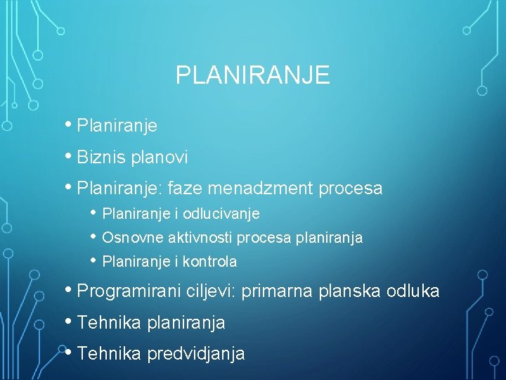 PLANIRANJE • Planiranje • Biznis planovi • Planiranje: faze menadzment procesa • Planiranje i