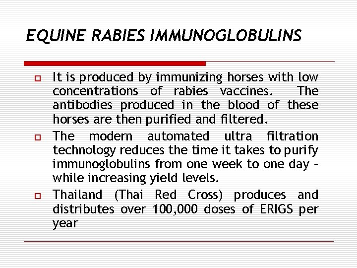 EQUINE RABIES IMMUNOGLOBULINS o o o It is produced by immunizing horses with low