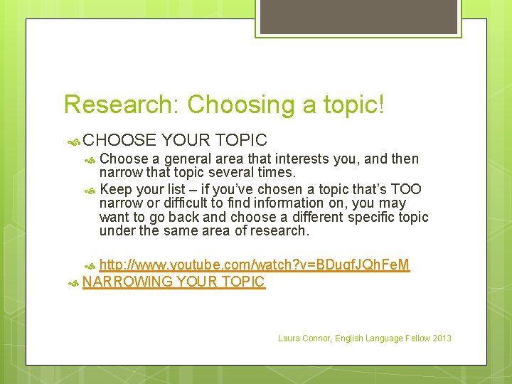 Research: Choosing a topic! CHOOSE YOUR TOPIC Choose a general area that interests you,