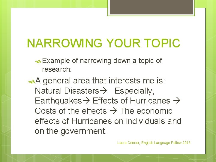 NARROWING YOUR TOPIC Example of narrowing down a topic of research: A general area