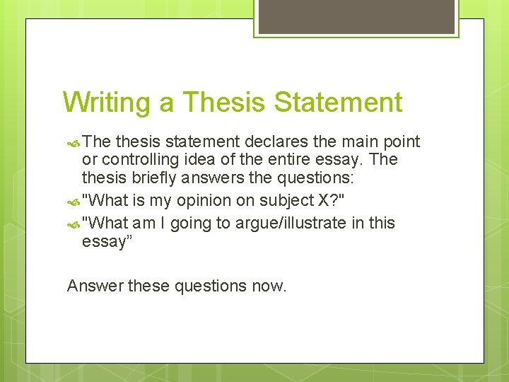 Writing a Thesis Statement The thesis statement declares the main point or controlling idea