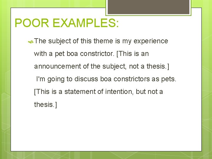 POOR EXAMPLES: The subject of this theme is my experience with a pet boa