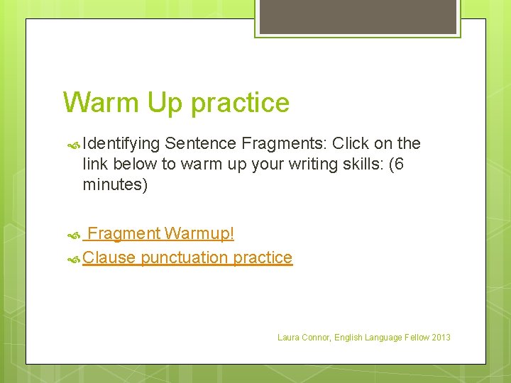 Warm Up practice Identifying Sentence Fragments: Click on the link below to warm up